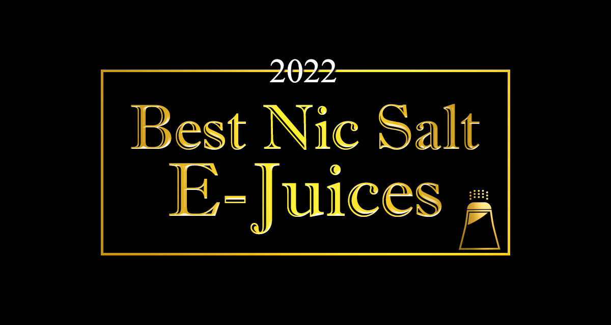 http://www.vaporauthority.com/cdn/shop/articles/The-Best-Nic-Salt-E-Juices-of-2022.jpg?v=1641419198