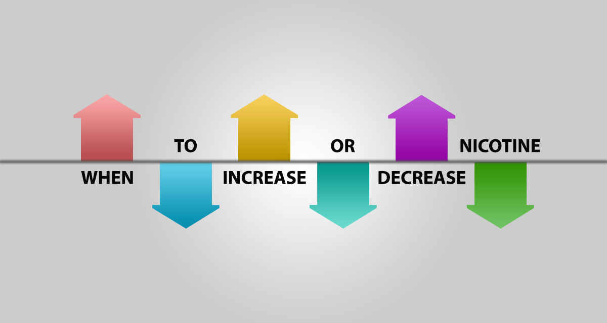 When to Increase or Decrease E-Juice Nicotine Levels